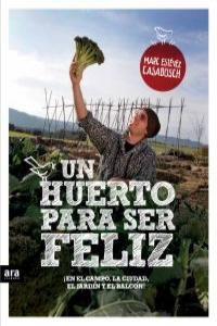 Un Huerto Para Ser Feliz