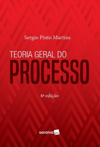 Teoria Geral Do Processo - Saraiva - 4 Ed, De Sergio Pinto Martins. Editora Saraiva, Capa Mole, Edição 4 Em Português