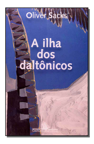 Libro Ilha Dos Daltonicos A De Oliver Sacks Cia Das Letras