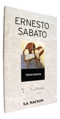 Ernesto Sabato - Heterodoxia - La Nación