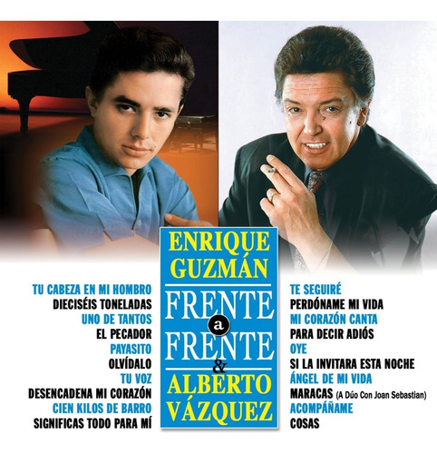 Frente A Frente : Enrique Guzmán & Alberto Vázquez Nuevo