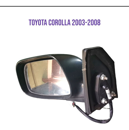 Retrovisor Der-izqui Toyota Corolla Sensación 2003-2008