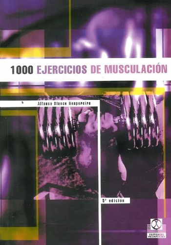 Libro 1000 Ejercicios De Musculación De Alfonso Blanco Nespe