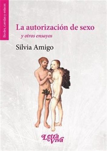 Autorizacion De Sexo Y Otros Ensayos, La.amigo, Silvia