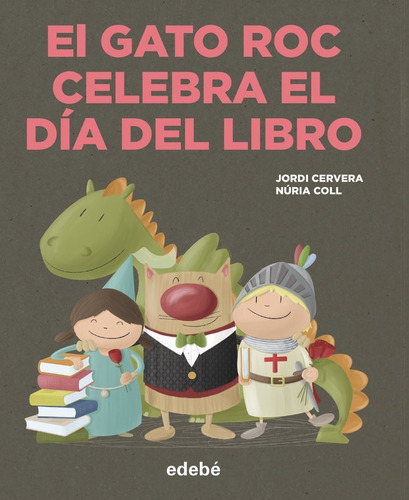 EL GATO ROC CELEBRA EL DIA DEL LIBRO, de JORDI CERVERA. Editorial edebé, tapa dura en español