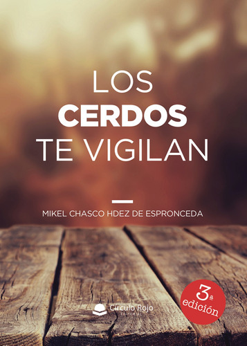 Los Cerdos Te Vigilan, De Chasco Hernández De Espronceda  Mikel.. Grupo Editorial Círculo Rojo Sl, Tapa Blanda En Español