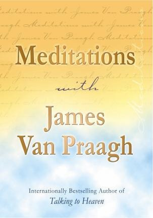 Meditations With James Van Praagh - J Van Praagh