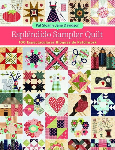 Esplãâ©ndido Sampler Quilt, De Sloan, Pat. Editorial El Drac, S.l. En Español