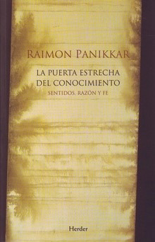 La Puerta Estrecha Del Conocimiento Raimon Panikkar Herder