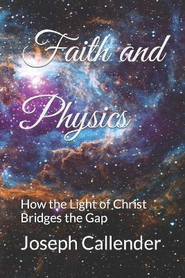 Libro Faith And Physics : How The Light Of Christ Bridges...