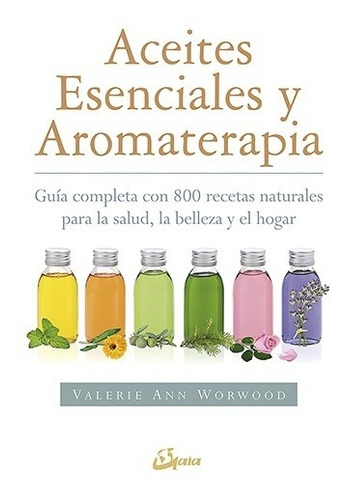 Aceites Esenciales Y Aromaterapia, Valerie Worwood, Gaia
