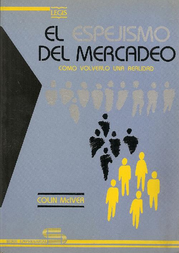 Libro El Espejismo Del Mercadeo De Colin Mciver