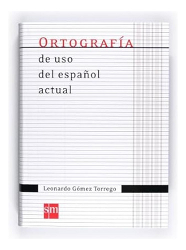Libro Ortografía De Uso Del Español Actual [ Original ], De Leonardo Gómez Torrego. Editorial Ediciones Sm, Tapa Blanda En Español, 2010