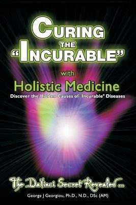 Libro Curing The Incurable With Holistic Medicine - Georg...