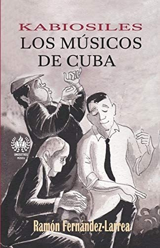 Libro: Kabiosiles. Los Músicos De Cuba (música) (spanish