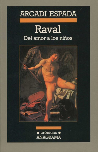 Raval Del Amor A Los Niños (coleccion Cronicas 43) - Espada