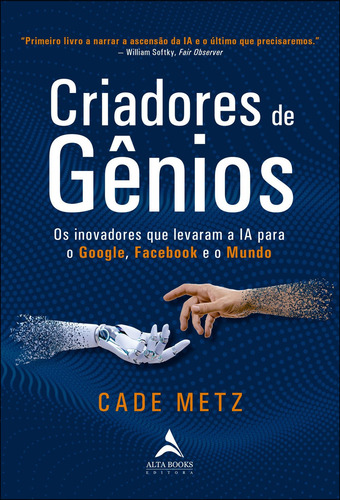 Criadores De Gênios, De Cade Metz. Editora Alta Books Em Português