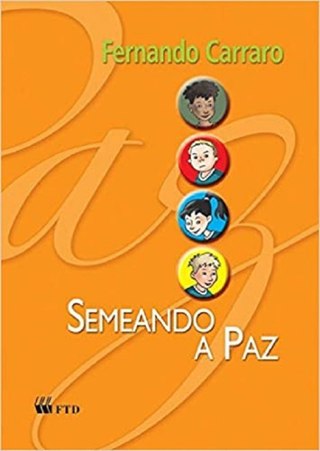 Semeando A Paz, De Fernando Carraro. Editora Ftd, Capa Mole, Edição 1 Em Português, 2008