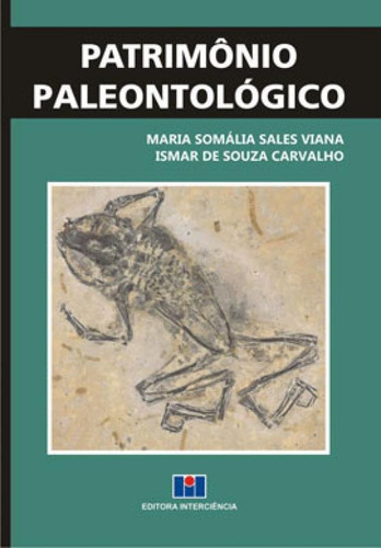 Patrimônio Paleontológico, De Carvalho, Ismar De Souza / Viana, Maria Somália Sales. Editora Interciencia, Capa Mole Em Português