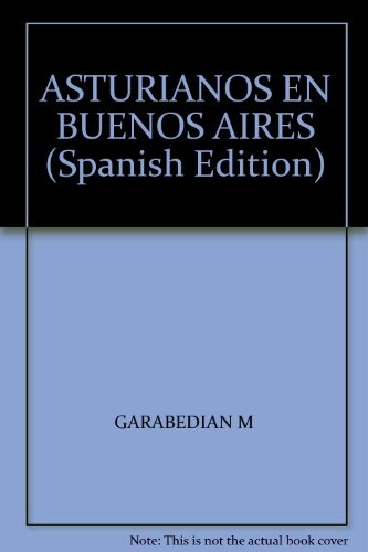 Asturianos En Buenos Aires: Sociedades Asturianas A Fines Del Siglo Xix, De Marcelo Garabedian. Editorial Leviatán, Tapa Blanda, Edición 1 En Español