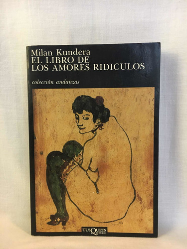 El Libro De Los Amores Ridículos Milán Kundera Tusquets 