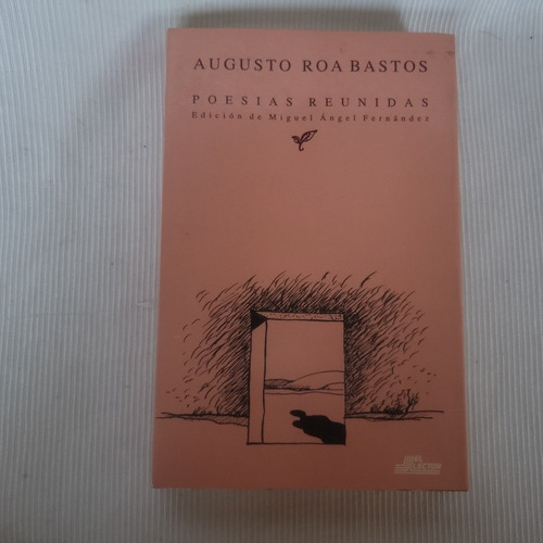 Poesias Reunidas Augusto Roa Bastos El Lector 1998 Asuncion