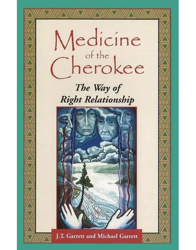 Medicine Of The Cherokee: The Way Of Right Relationship