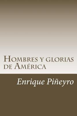 Libro Hombres Y Glorias De Amã©rica - Pineyro, Enrique