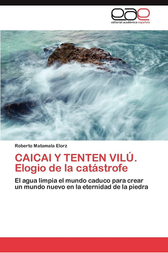 Libro: Caicai Y Tenten Vilú. Elogio Catástrofe: El Agua