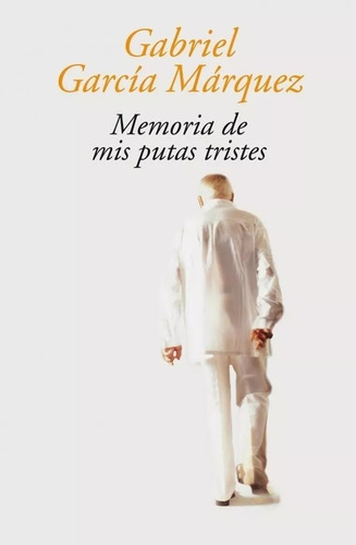 Memoria De Mis Putas Tristes G. García Márquez Sudamericana