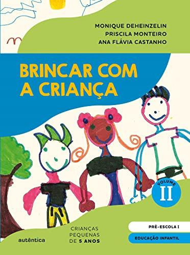 Brincar Com A Criança Vol. 2 - Livro Do Aluno, De Monique Deheinzelin. Editora Autêntica, Capa Mole Em Português, 2021