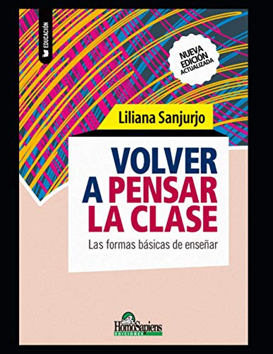 Volver A Pensar La Clase: Las Formas Basicas De Enseñar: 8 -