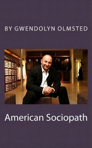 American Sociopath, De Gwendolyn Olmsted. Editorial Createspace Independent Publishing Platform, Tapa Blanda En Inglés