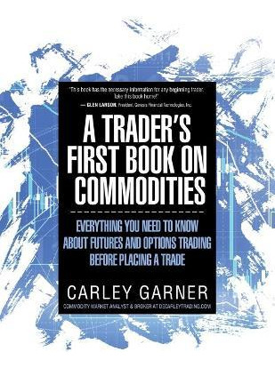 Libro A Trader's First Book On Commodities : Everything Y...