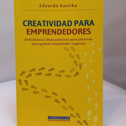 Creatividad Para Emprendedores - Eduardo Kastika