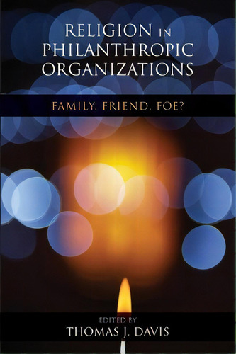 Religion In Philanthropic Organizations, De Thomas J. Davis. Editorial Indiana University Press, Tapa Blanda En Inglés