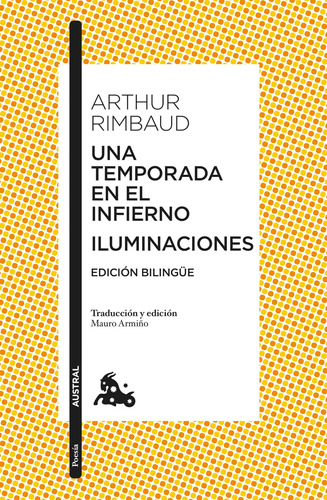 Una temporada en el infierno / Iluminaciones, de Rimbaud, Arthur. Serie Clásica Editorial Austral México, tapa blanda en español, 2022