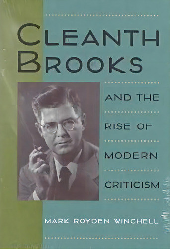 Cleanth Brooks And The Rise Of Modern Criticism, De Mark Royden Winchell. Editorial University Virginia Press, Tapa Dura En Inglés