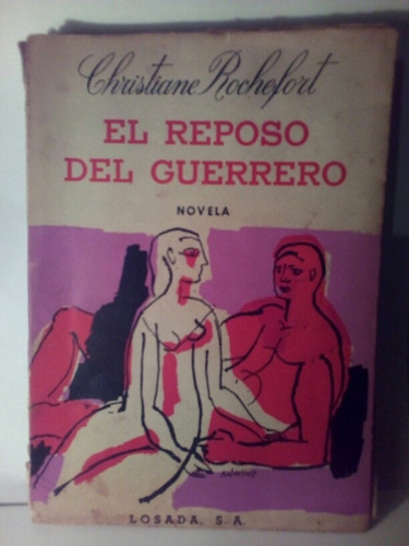 El Reposo Del Guerrero - Christiane Rochefort / Losada 1959