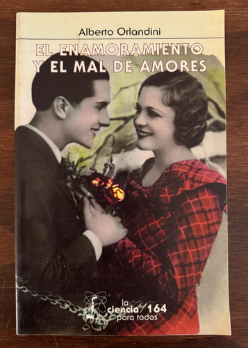 El Enamoramiento Y El. Mal De Amores, Alberto Orlandini