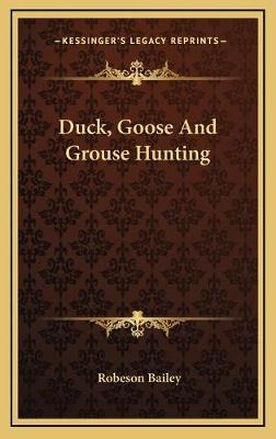 Libro Duck, Goose And Grouse Hunting - Robeson Bailey