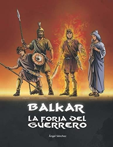 Balkar. La Forja Del Guerrero - Sanchez Molina,..., De Sánchez Molina, Ángel. Editorial Independently Published En Español