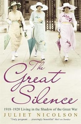 The Great Silence : 1918-1920: Living In The Shadow Of The G