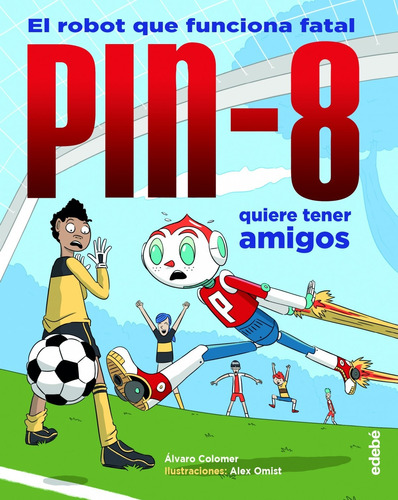 Libro Pin-8 Quiere Tener Amigos - Moreno, Alvaro