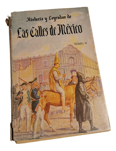 Historia Y Leyendas De Las Calles De México Tomo Ii A. Sesto