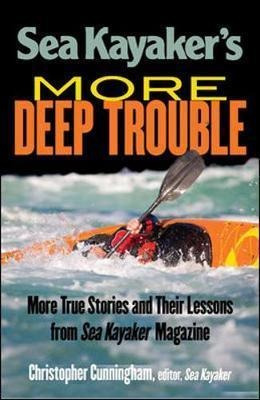 Sea Kayaker's More Deep Trouble - Christopher Cunningham