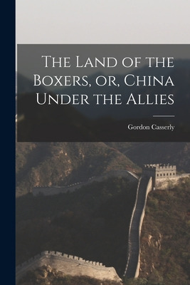 Libro The Land Of The Boxers, Or, China Under The Allies ...
