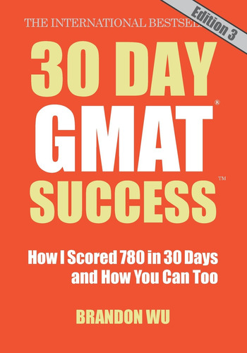 Book : 30 Day Gmat Success, Edition 3 How I Scored 780 On..