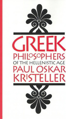 Greek Philosophers Of The Hellenistic Age, De Paul Oskar Kristeller. Editorial Columbia University Press, Tapa Dura En Inglés