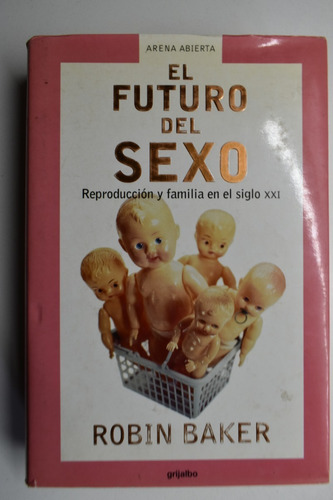 El Futuro Del Sexo (reproducción Y Familia En El Siglo Xxc38